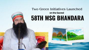 Building a Sustainable Tomorrow: Two Green Initiatives Launched on the Sacred 58th MSG Bhandara